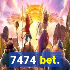 7474 bet.